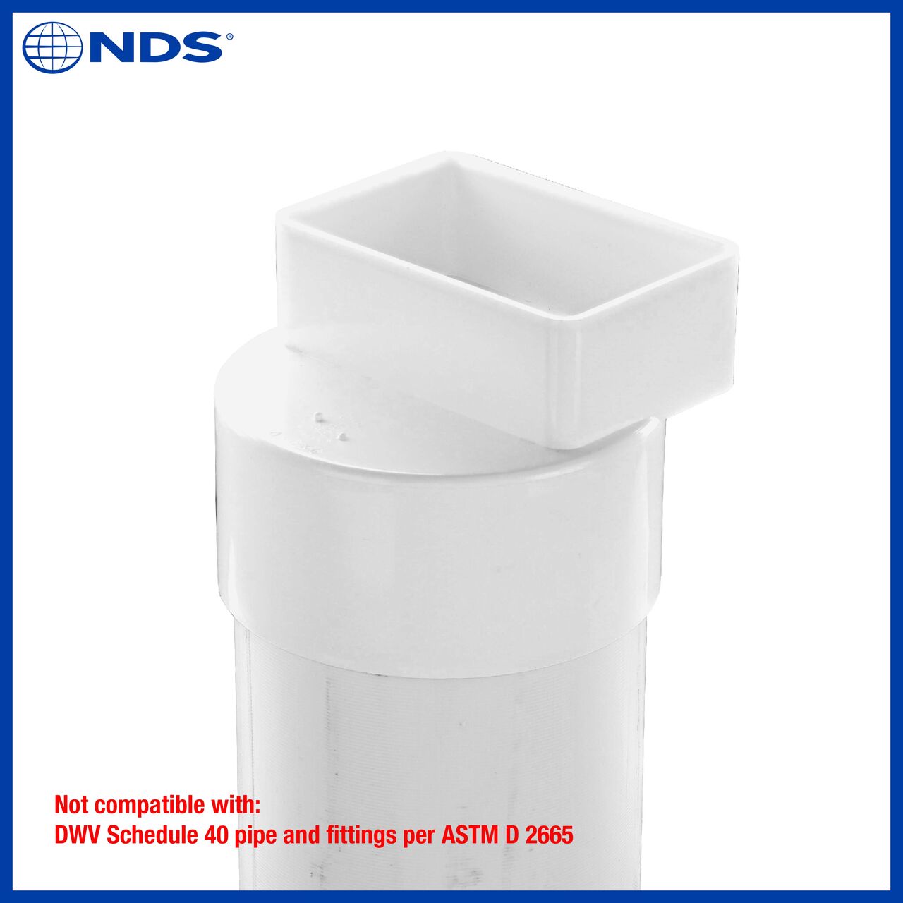 The NDS PVC Offset 4X6 in. Downspout X 6 in. S&D Hub Downspout Adapter (NDS 9P10) is not compatible with DWV Schedule 40 pipe and fittings per ASTM D 2665