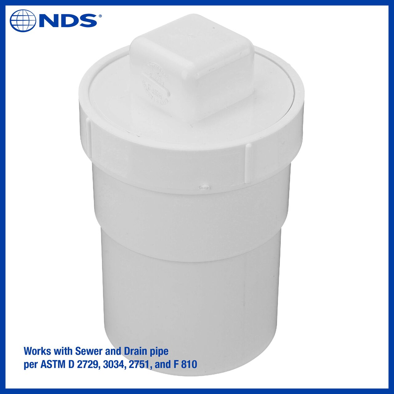 The NDS 3 inch PVC female cleanout adapter (NDS 3P11) works with Sewer and Drain pipe per ASTM D 2729, 3034, 2751 and F 810