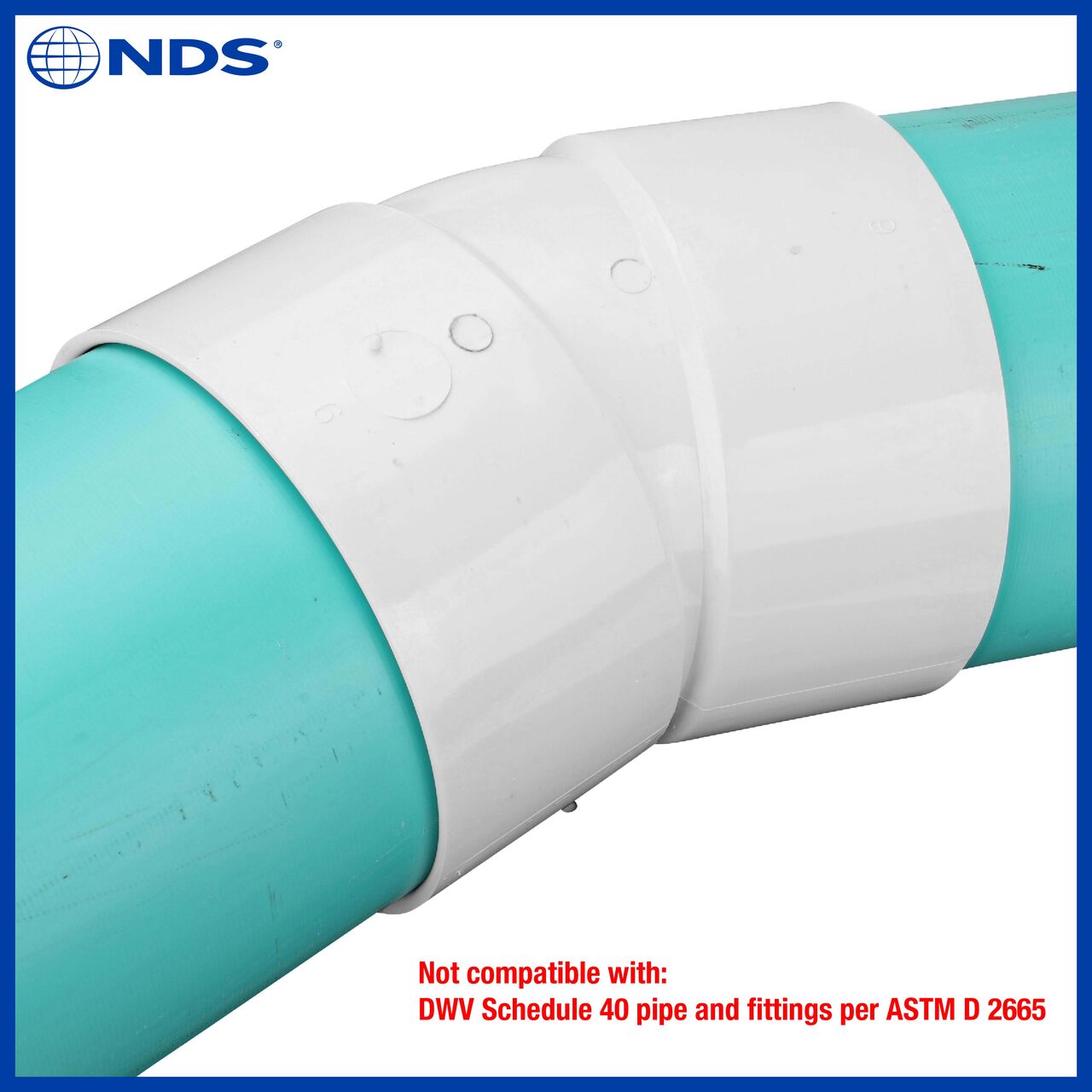 The NDS 6 in. PVC 22.5° elbow (NDS 6P04, NDS L6P04) is not compatible with DWV Schedule 40 pipe and fittings per ASTM D 2665