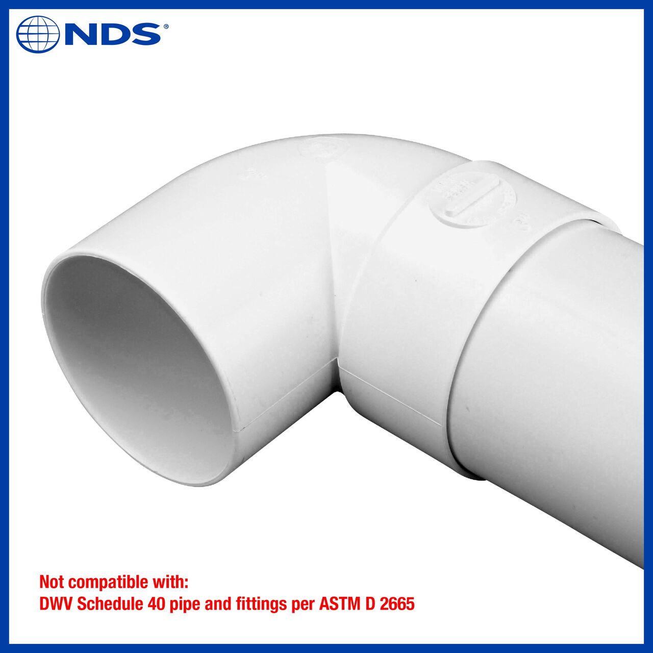 The NDS 3 in. PVC 90° street elbow is not compatible with DWV Schedule 40 pipe and fittings per ASTM D 2665